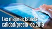 Mejores tablets relación calidad-precio de 2016