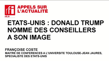 USA : Donald Trump nomme des conseillers à son image