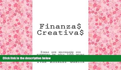 PDF  Finanzas Creativas: Ideas que mejorarÃ¡n sus finanzas en sÃ³lo 100 hojas (Spanish Edition)