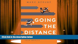 Read Online Going the Distance: Low-Risk Strategies for Protecting   Growing Your Wealth Marc
