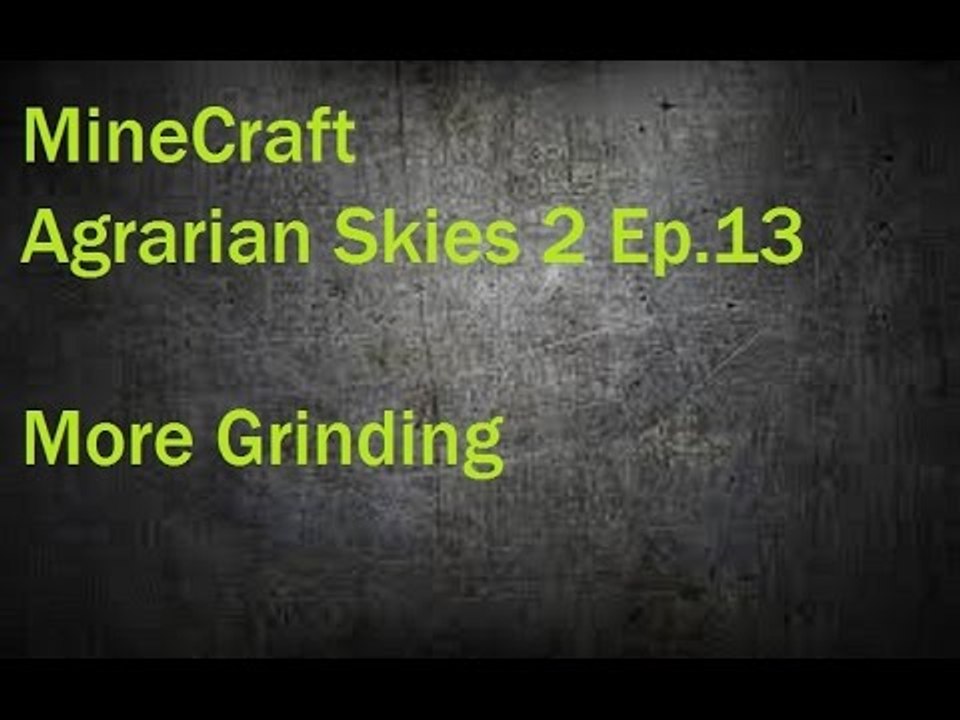 Minecraft Agrarian Skies 2 Ep. 13 More Grinding