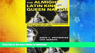 Free [PDF] Download The Almighty Latin King and Queen Nation:  Street Politics and the