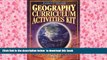 PDF [FREE] DOWNLOAD  Geography Curriculum Activities Kit: Ready-To-Use Lessons and Skillsheets for