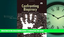 FREE [DOWNLOAD] Confronting Biopiracy: Challenges, Cases and International Debates Daniel