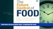 READ book  The Future Control of Food: An Essential Guide to International Negotiations and Rules