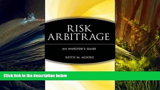 PDF [DOWNLOAD] Risk Arbitrage: An Investor s Guide READ ONLINE