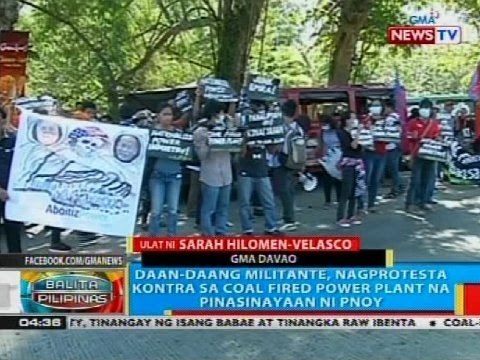BP: Daan-daang militante, nagprotesta kontra sa coal fired power plant na pinasinayaan ni PNoy
