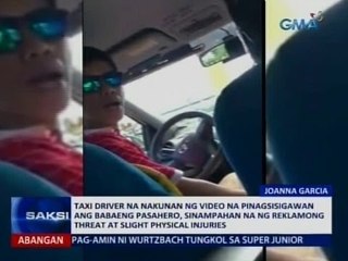 Saksi: Taxi driver na na-videohan na sinisigawan ang pasahero, sinampahan na ng reklamo