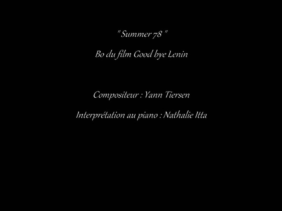 " Summer 78 " musique du film Good bye Lenin composée par Yann Tiersen et interprétée au piano par Nathalie ITTA