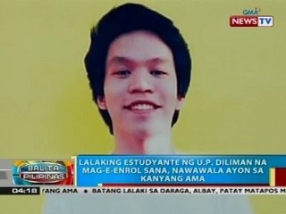 Lalaking estudyante ng U.P. Diliman na mag-e-enrol sana, nawala ayon sa kanyang ama