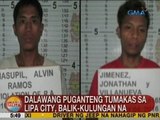 UB: 2 puganteng tumakas sa Lipa City, balik-kulungan na