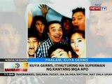 BT: Kuya Germs, itinuturing na superman ng kanyang mga apo