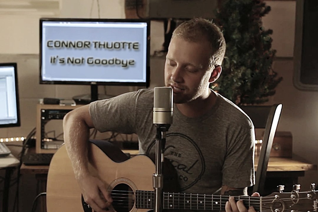 Connor Thuotte - It's Not Goodbye
