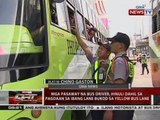 QRT: Mga pasaway na bus driver, hinuli dahil sa pagdaan sa ibang lane bukod sa yellow bus lane