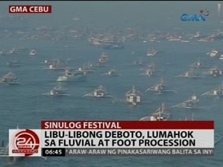 24 Oras: Libu-libong deboto, lumahok sa fluvial at foot procession