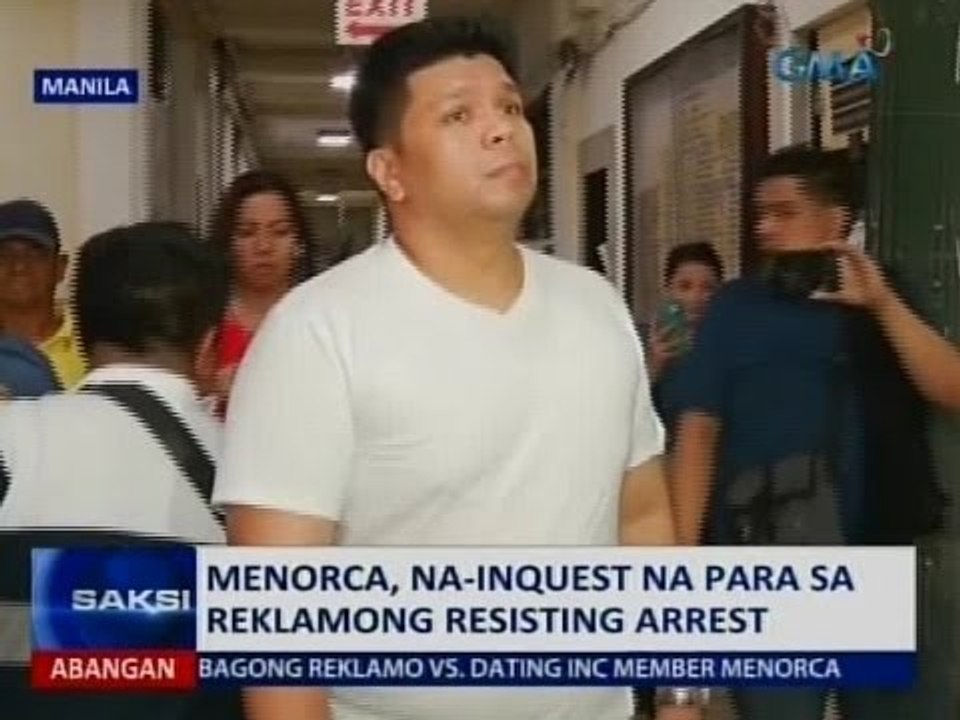 Saksi: Menorca, na-inquest na para sa reklamong resisting arrest