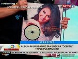 BT: Album ni Julie Anne San Jose na 'Deeper,' triple platinum na