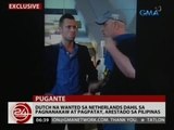 24 Oras: Dutch na wanted sa The Netherlands dahil sa pagnanakaw at pagpatay, arestado sa Pilipinas