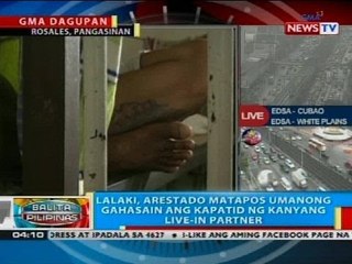 Lalaki, arestado matapos umanong gahasain ang kapatid ng kanyang live-in partner
