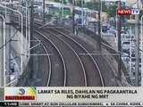 BT: Lamat sa riles, dahilan ng pagkaantala ng biyahe ng MRT