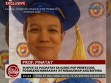 24 Oras: Suspek sa pagpatay sa isang PUP professor, posibleng nakaaway at ninakawan ang biktima