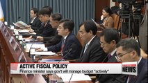 Korea's finance minister says the government will actively manage its finances