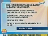 UB: FDA, nagbabala sa publiko ukol sa mga hindi rehistradong gamot