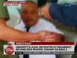24 Oras: Umano'y illegal recruiter at kasabwat niyang visa reader, dinakip sa NAIA 2