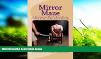 Online Tom Brungar The Mirror Maze: A Norwegian Man s True Story of Five Years in Mexican Prisons