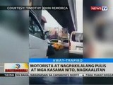 BT: Motorista at na nagpakilalang pulis at mga kasama nito, nagkaalitan