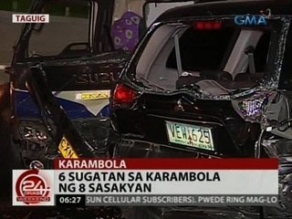 24 Oras: 6 sugatan sa karambola ng 8 sasakyan