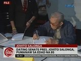 24 Oras: Dating Senate Pres. Jovito Salonga, pumanaw sa edad na 95