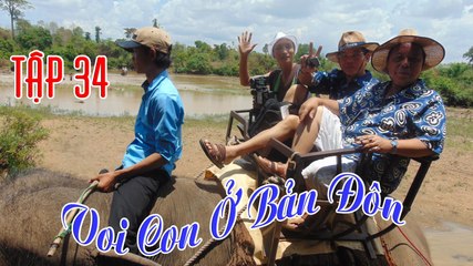 Hành Trình Xuyên Việt 2015 - Tập 34 -VOI CON Ở BẢN ĐÔN