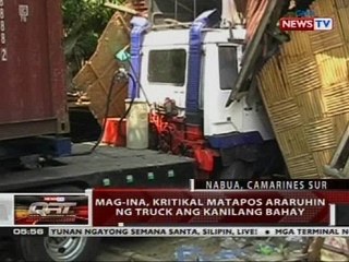 QRT: Mga-ina, kritikal matapos araruhin ng truck ang kanilang bahay