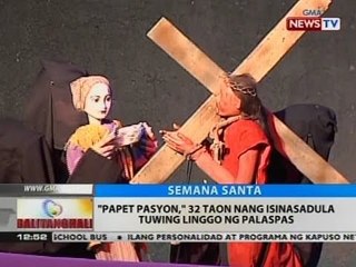 BT: "Papet Pasyon," 32 taon nang isinasadula tuwing Linggo ng Palaspas