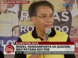 24 Oras: Roxas, nangampanya sa Quezon; May patama kay Poe