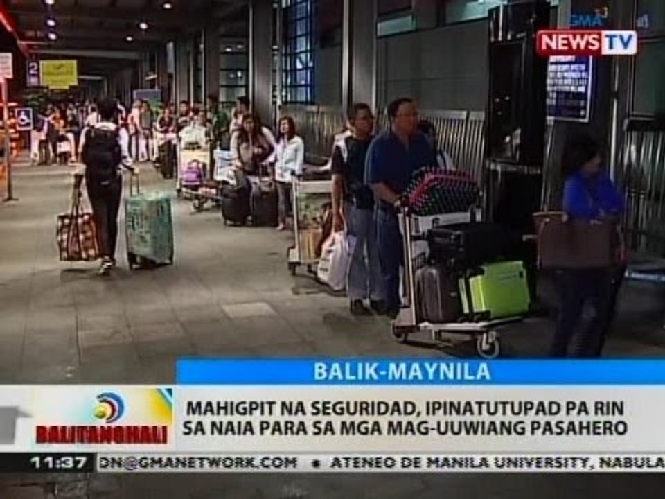 BT: Mahigpit na seguridad, ipinatutupad pa rin sa NAIA para sa mga mag-uuwiang pasahero