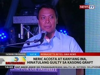 BT: Neric Acosta at kanyang ina, hinatulang guilty sa kasong graft