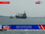 NTVL: Barko ng North Korea, umalis na sa Subic Bay