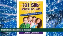 Free [PDF] Download  101 Silly Jokes For Kids: Witty and Fun Jokes for Children of All Ages  BOOK