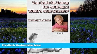 Online Marjorie Abner You  Look So Young For Your Age! What s Your Secret? Full Book Download