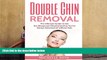Read Online Double Chin Removal: The Ultimate Guide to Get the Sharpened Chiseled Jawline You ve