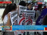 Mga militante, nagprotesta kontra sa planong pagpapatayo ng coal-fired power plant