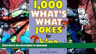 Free [PDF] Download  1,000 What s What Jokes for Kids  BOOK ONLINE