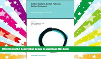 PDF [FREE] DOWNLOAD  Better Doctors, Better Patients, Better Decisions: Envisioning Health Care