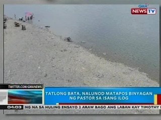 BP: Tatlong bata, nalunod matapos binyagan ng pastor sa isang ilog