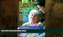 Buy NOW  Keeping Them Healthy, Keeping Them Home: How to Care for Your Loved Ones at Home Ellen M.