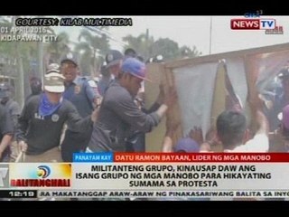 Militanteng grupo, kinausap daw ang isang grupo ng mga manobo para hikayating sumama sa protesta