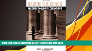 READ book  Behind the Bench: The Guide to Judicial Clerkships (Debra Strauss) (Career Guides)