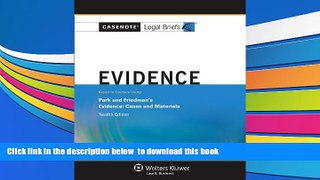 READ book  Casenote Legal Briefs: Evidence Keyed to Park and Friedman, 12th Edition (with